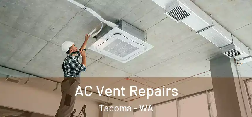 AC Vent Repairs Tacoma - WA