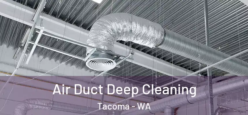  Air Duct Deep Cleaning Tacoma - WA