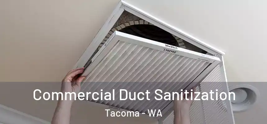 Commercial Duct Sanitization Tacoma - WA