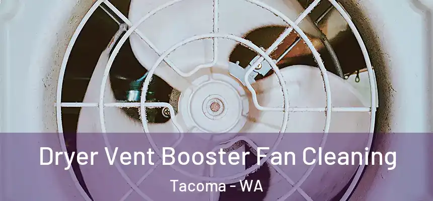  Dryer Vent Booster Fan Cleaning Tacoma - WA