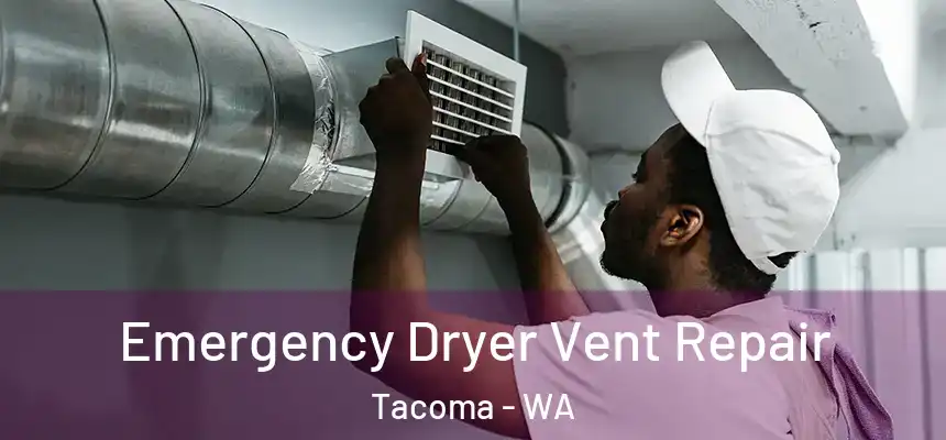  Emergency Dryer Vent Repair Tacoma - WA