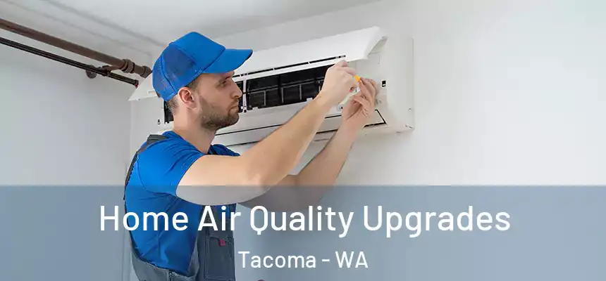  Home Air Quality Upgrades Tacoma - WA