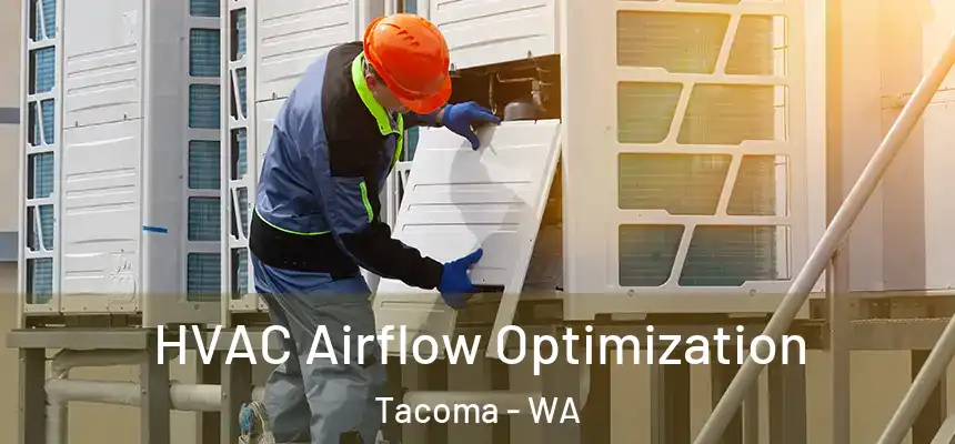  HVAC Airflow Optimization Tacoma - WA