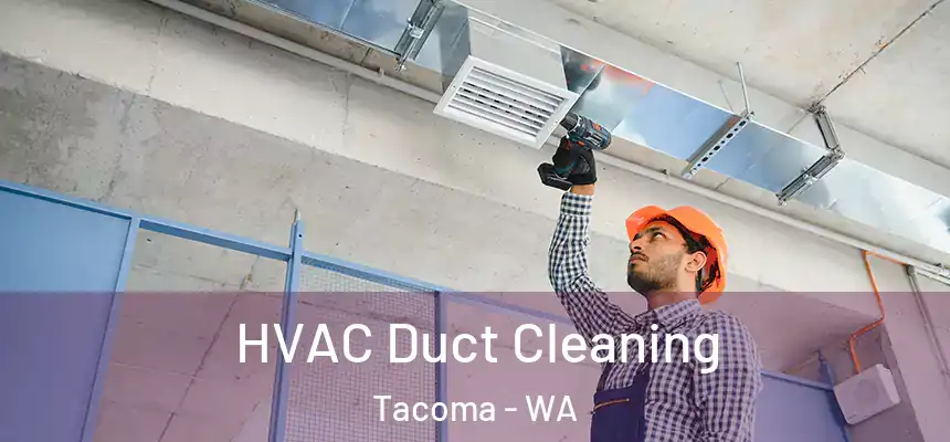  HVAC Duct Cleaning Tacoma - WA