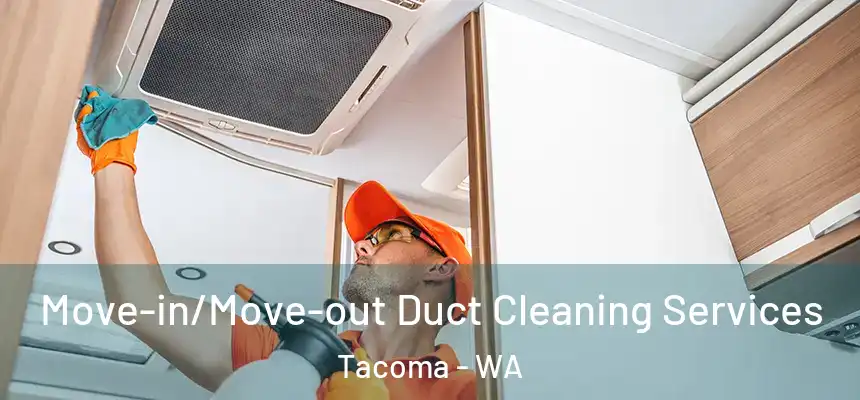  Move-in/Move-out Duct Cleaning Services Tacoma - WA