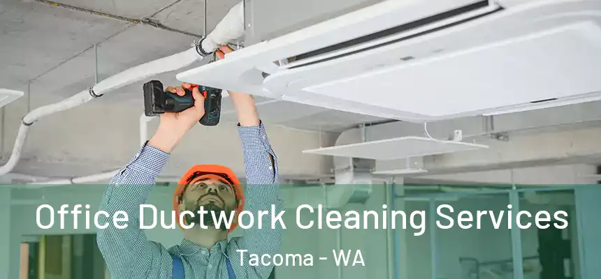  Office Ductwork Cleaning Services Tacoma - WA
