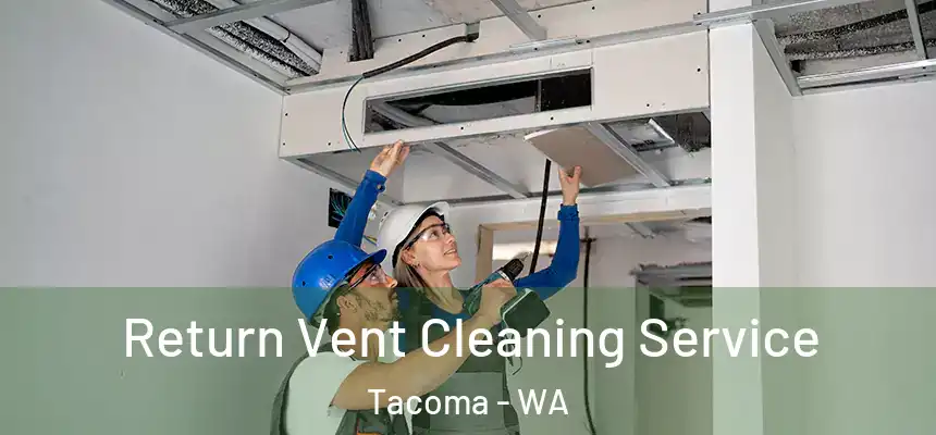  Return Vent Cleaning Service Tacoma - WA