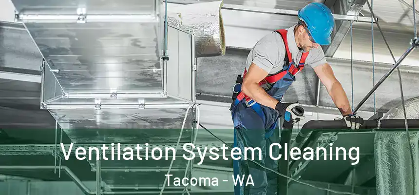  Ventilation System Cleaning Tacoma - WA